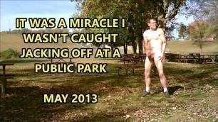 A Miracle I Wasn't Caught Jacking In A Public Park 2013